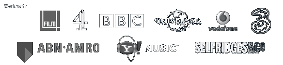 previous clients include: Film4, Channel 4, the BBC, Universal, Vodafone, Three, ABN AMRO, Yahoo! Music, Yahoo! Mail and Selfridges.